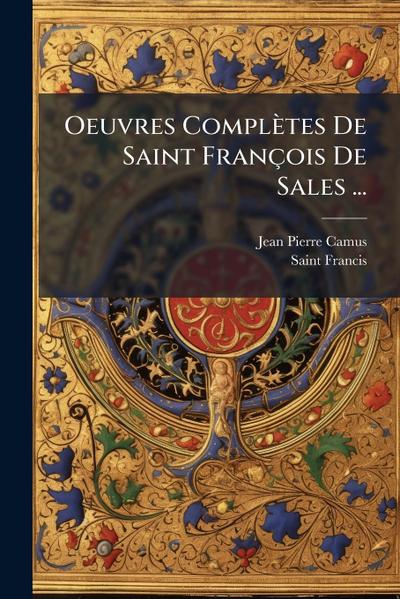 Oeuvres Complètes De Saint François De Sales ...