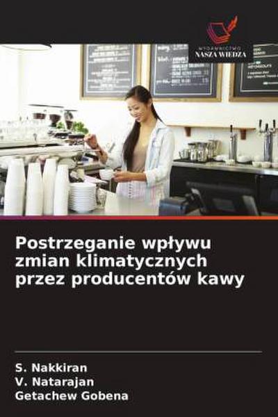 Postrzeganie wp¿ywu zmian klimatycznych przez producentów kawy