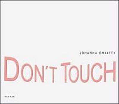 Johanna Smiatek: DON’T TOUCH