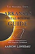 Arkansas Total Eclipse Guide (2024 Total Eclipse Guide Series)