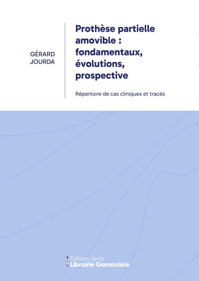 Prothèse partielle amovible : fondamentaux, évolutions, prospective