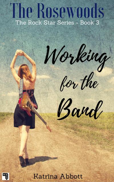 Working for the Band (The Rosewoods Rock Star Series, #3)