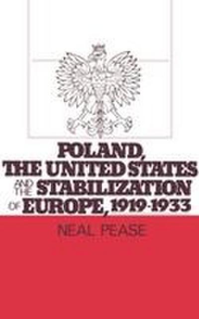 Poland, the United States, and the Stabilization of Europe, 1919-1933