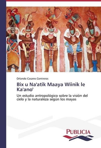 Bix u Na’atik Maaya Wíinik le Ka’ano’
