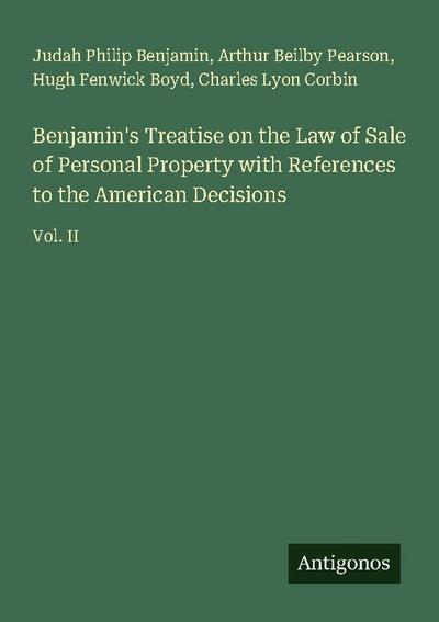 Benjamin’s Treatise on the Law of Sale of Personal Property with References to the American Decisions