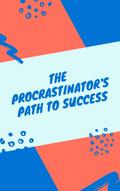 The Procrastinator’s Path to Success