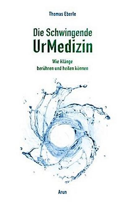 Die Schwingende UrMedizin, m. 2 Audio-CDs