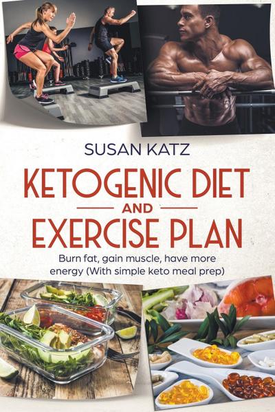 Katz, S: Ketogenic Diet and Exercise Plan