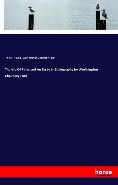 The Isle Of Pines and An Essay in Bibliography by Worthington Chauncey Ford