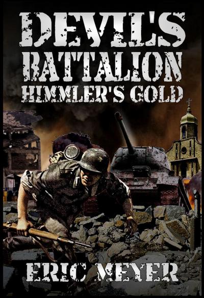 Devil’s Battalion: Himmler’s Gold