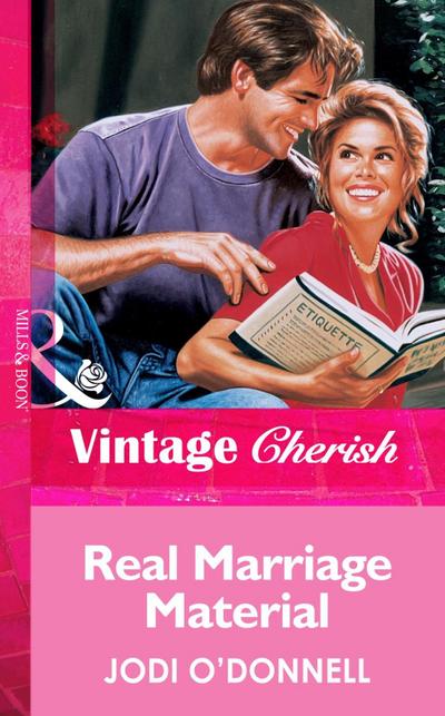 Real Marriage Material (Mills & Boon Vintage Cherish)