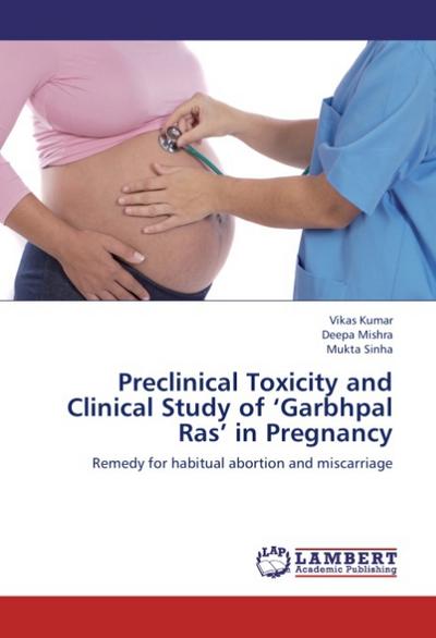 Preclinical Toxicity and Clinical Study of  Garbhpal Ras  in Pregnancy