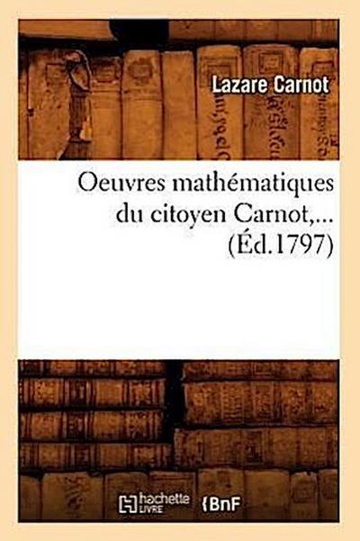 Oeuvres Mathématiques Du Citoyen Carnot (Éd.1797)