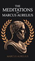 The Meditations of Marcus Aurelius