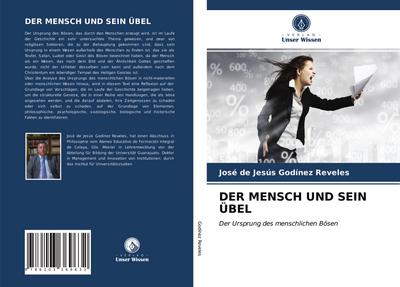 DER MENSCH UND SEIN ÜBEL