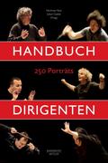 Handbuch Dirigenten: 250 Porträts