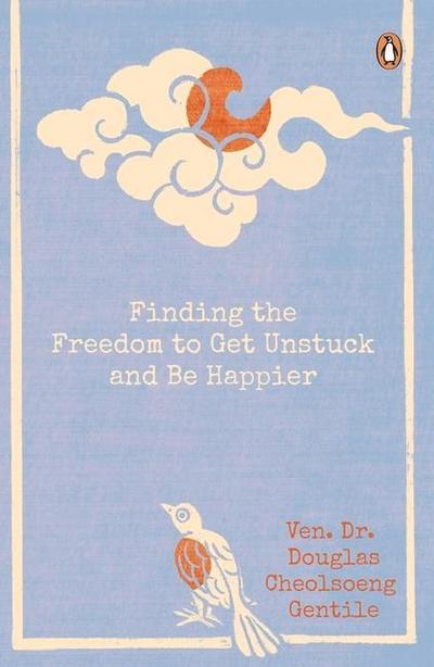 Finding the Freedom to Get Unstuck and Be Happier