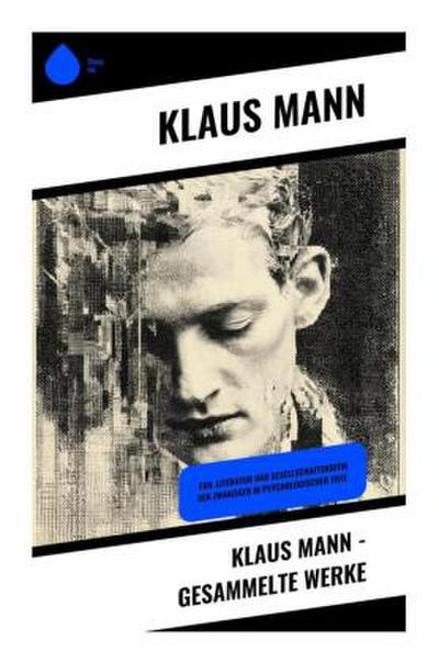 Klaus Mann - Gesammelte Werke