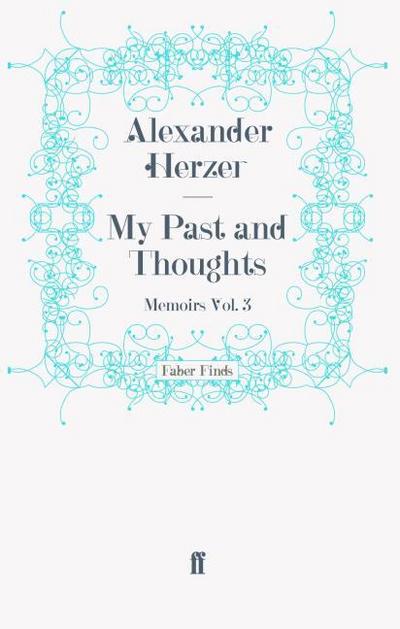 My Past and Thoughts: Memoirs Volume 3