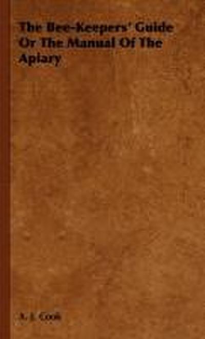 The Bee-Keepers’ Guide Or The Manual Of The Apiary