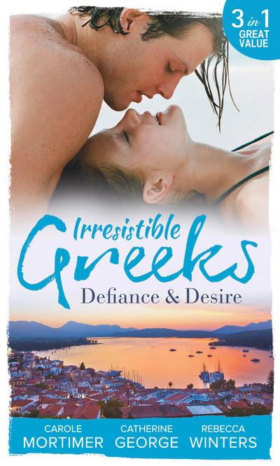 Irresistible Greeks: Defiance & Desire: Defying Drakon / The Enigmatic Greek / Baby out of the Blue