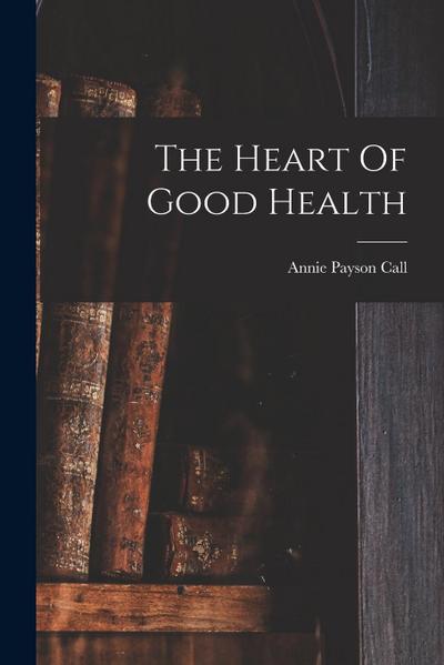 The Heart Of Good Health