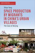 Space Production by Migrants in China’s Urban Villages