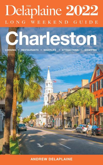 Charleston - The Delaplaine 2022 Long Weekend Guide (Long Weekend Guides)