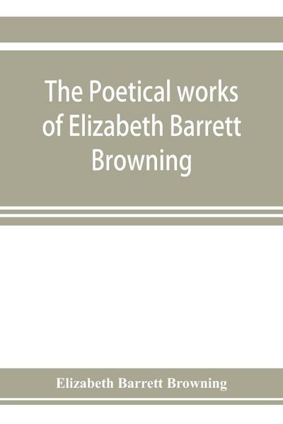 The poetical works of Elizabeth Barrett Browning