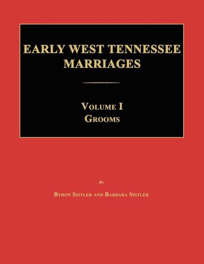 Early West Tennessee Marriages. Volumes I. Grooms