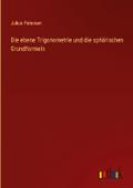Die ebene Trigonometrie und die sphärischen Grundf