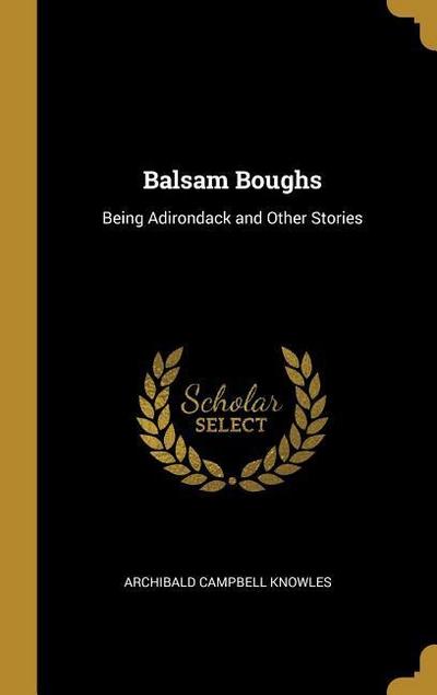 Balsam Boughs: Being Adirondack and Other Stories