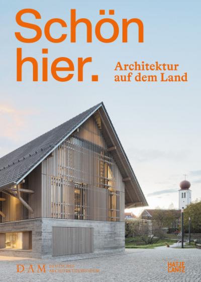 Schön hier. Architektur auf dem Land - Innovative Wohn- und Baukonzepte. Ein Architekturbuch und Bildband