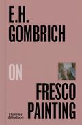 E. H. Gombrich on Fresco Painting (Pocket Perspectives)