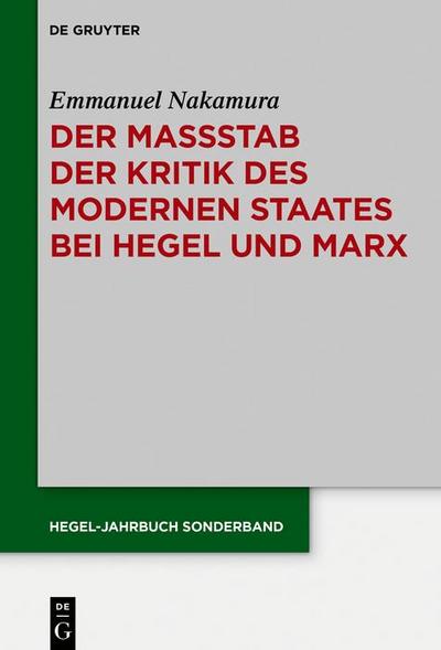 Der Maßstab der Kritik des modernen Staates bei Hegel und Marx