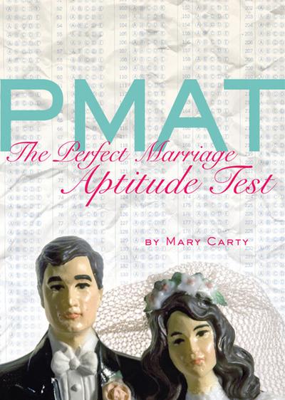 Carty, M: Pmat: The Perfect Marriage Aptitude Test