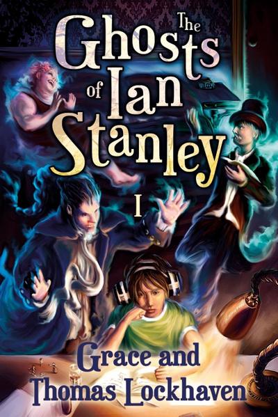 The Ghosts of Ian Stanley (Book 1)