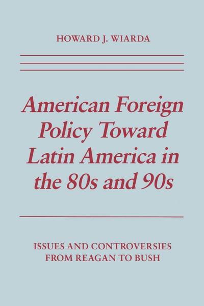 American Foreign Policy Toward Latin America in the 80s and 90s