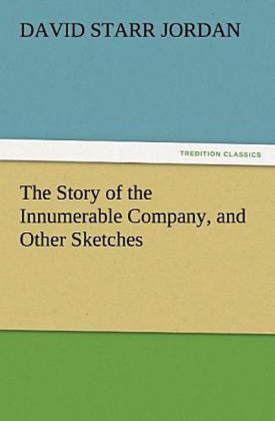 The Story of the Innumerable Company, and Other Sketches