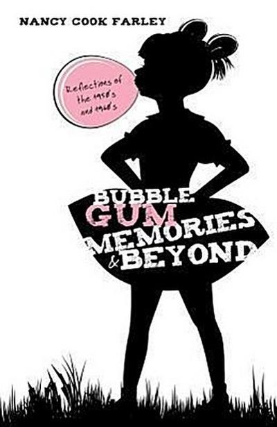 Bubble Gum Memories and Beyond