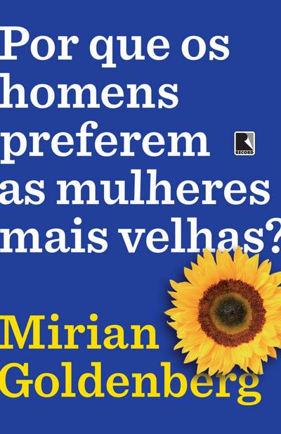 Por que os homens preferem as mulheres mais velhas?