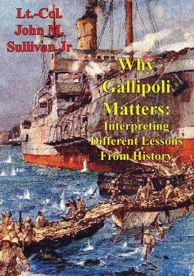 Why Gallipoli Matters: Interpreting Different Lessons From History