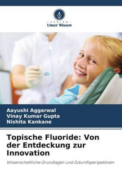 Topische Fluoride: Von der Entdeckung zur Innovation