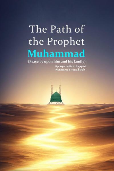The Path of the Prophet Muhammad (peace be upon him and his family)