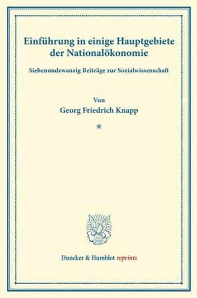 Einführung in einige Hauptgebiete der Nationalökonomie.