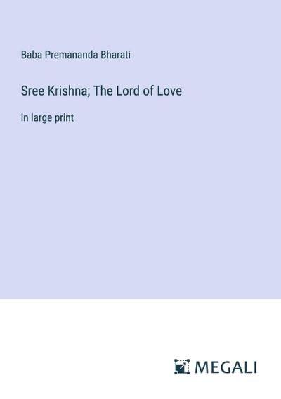 Sree Krishna; The Lord of Love