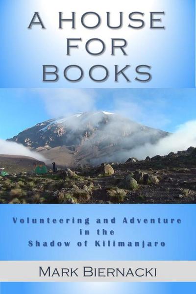 A House for Books: Volunteering and Adventure in the Shadow of Kilimanjaro