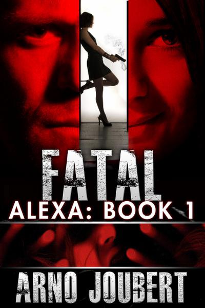 Alexa : Book 1: Fatal (Alexa - The Series, #1)