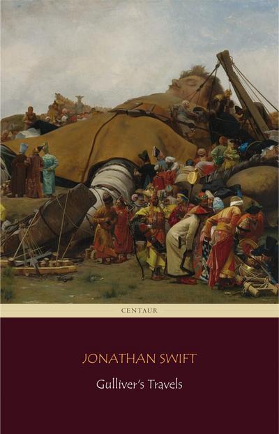 Gulliver’s Travels (Centaur Classics) [The 100 greatest novels of all time - #30]