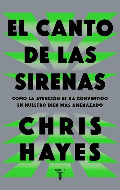 El Canto de Las Sirenas / The Sirens’ Call. How Attention Became the World’s Most Endangered Resource